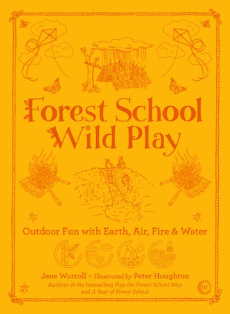 Forest School Wild Play — Jane Worroll & Peter Houghton