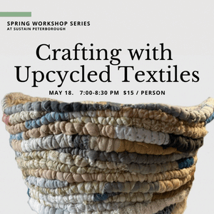 PTBO WORKSHOP — Crafting with Upcycled Textiles — May 18