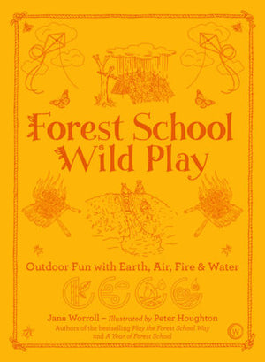 Forest School Wild Play — Jane Worroll & Peter Houghton