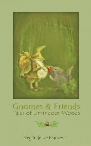 Gnomes & Friends — Tales of Limindoor Woods Book 2