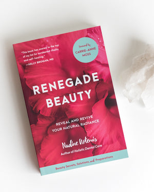 Renegade Beauty: Reveal and Revive Your Natural Radiance